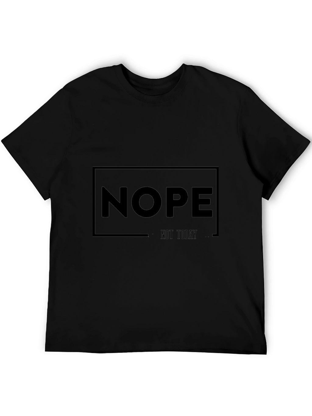 Nope Not Today Black T-Shirt