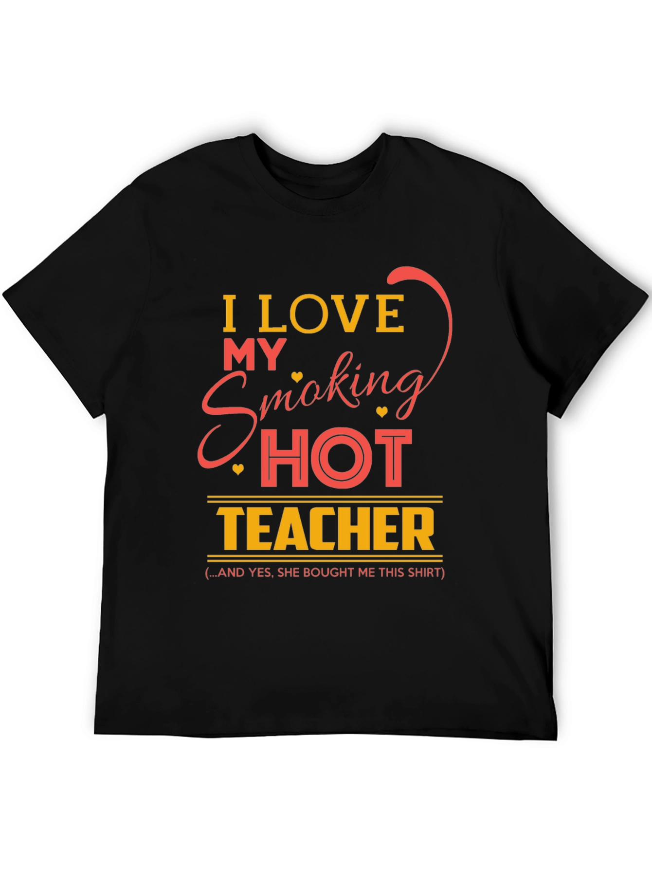 I Love My Smoking Hot Teacher Graphic T-Shirt