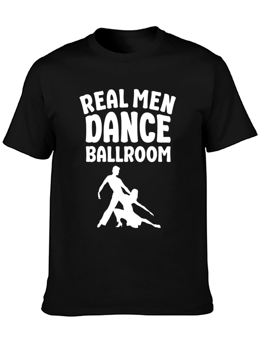 Real Men Dance Ballroom T-Shirt - Black