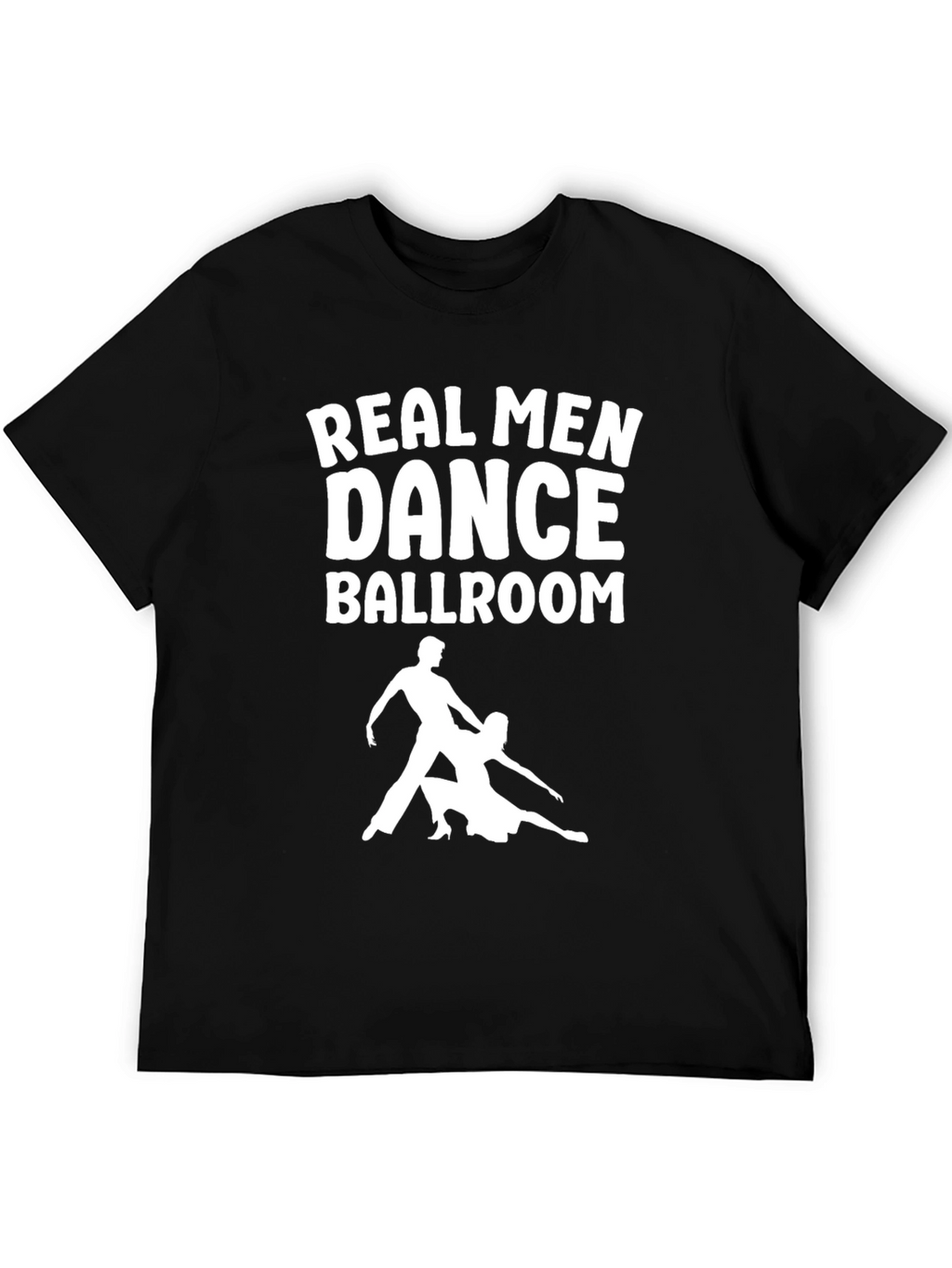 Real Men Dance Ballroom T-Shirt - Black