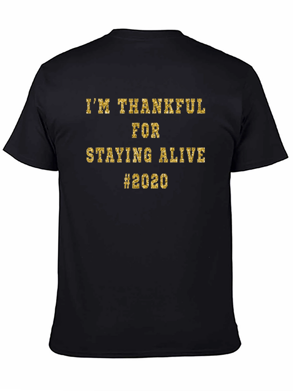 Thankful For Staying Alive 2020 Black T-Shirt