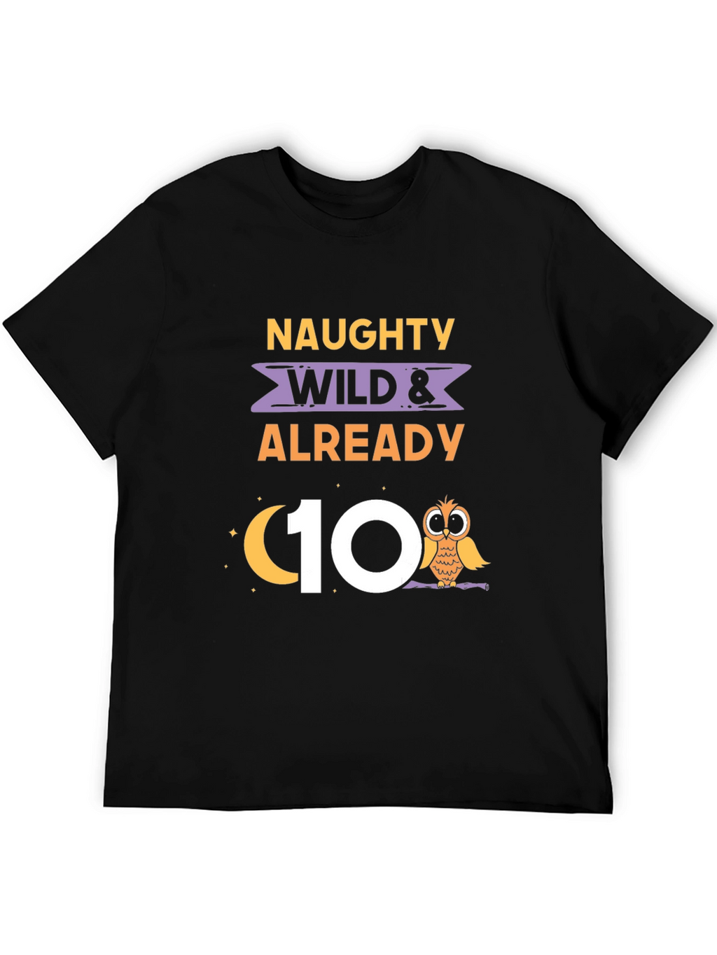 Naughty Wild & Already 10th Birthday Owl T-Shirt