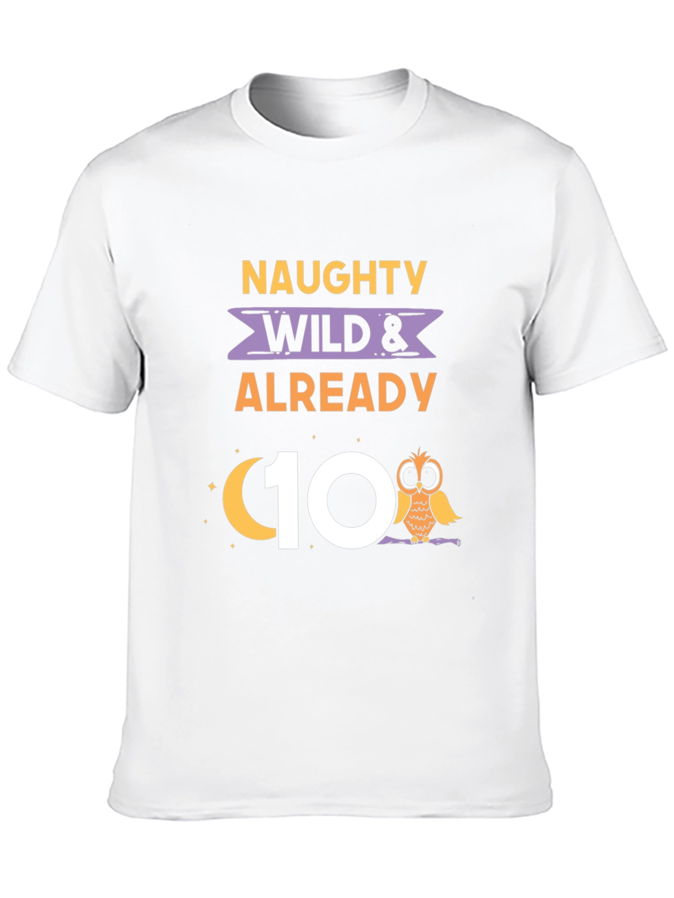 Naughty Wild & Already 10th Birthday Owl T-Shirt