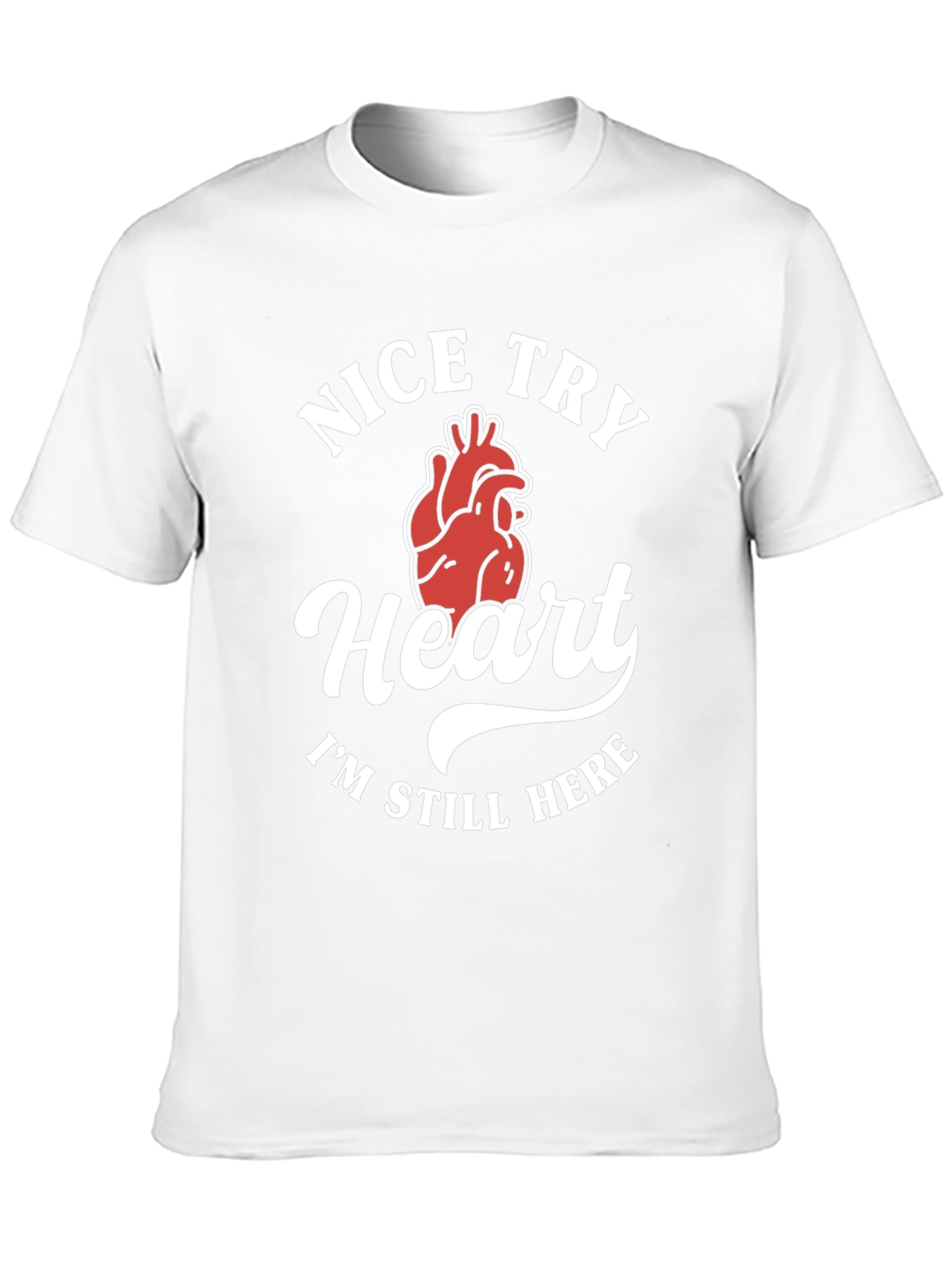 Nice Try Heart Funny Graphic Tee