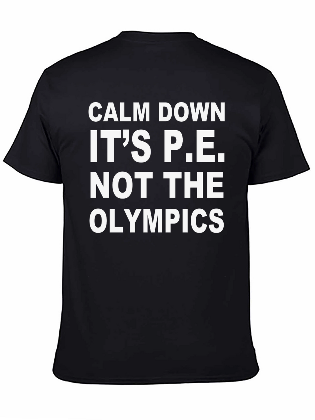 Calm Down Its P.E. T-Shirt