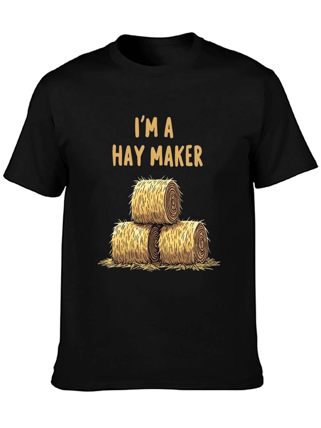 Im A Hay Maker T-Shirt - Farm Life Tee