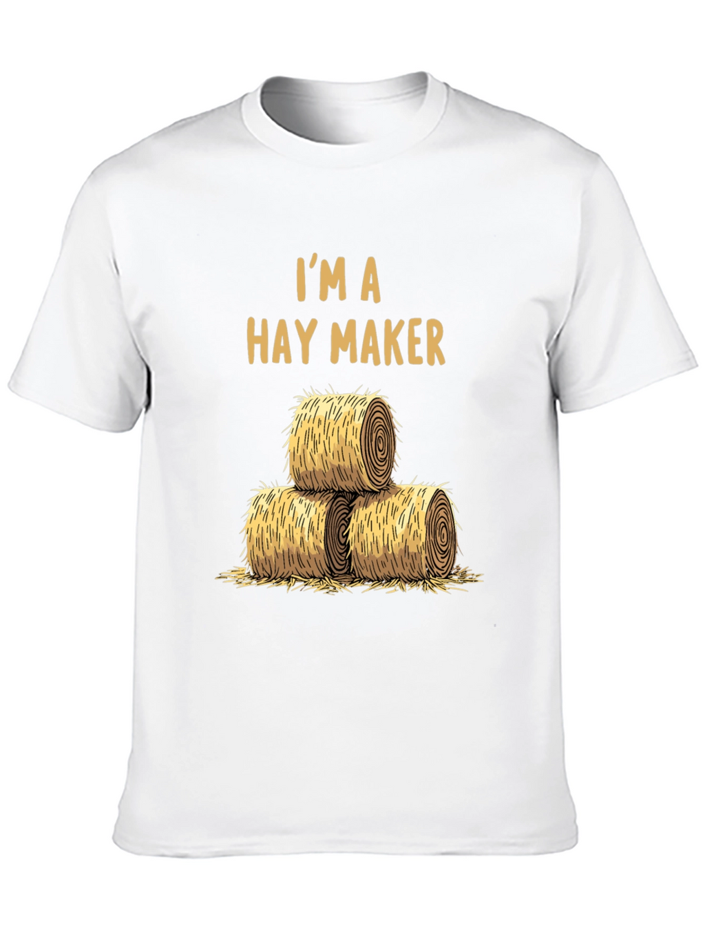 Im A Hay Maker T-Shirt - Farm Life Tee