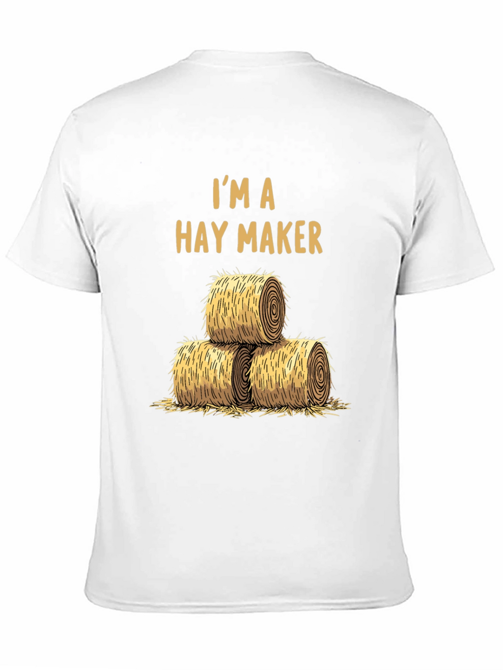 Im A Hay Maker T-Shirt - Farm Life Tee