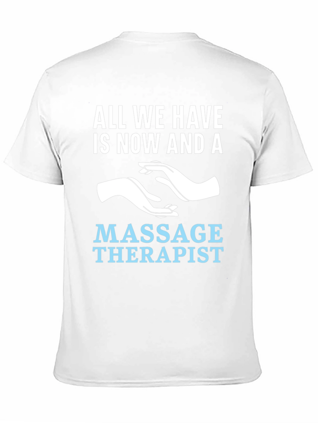 Massage Therapist T-Shirt - Now and A
