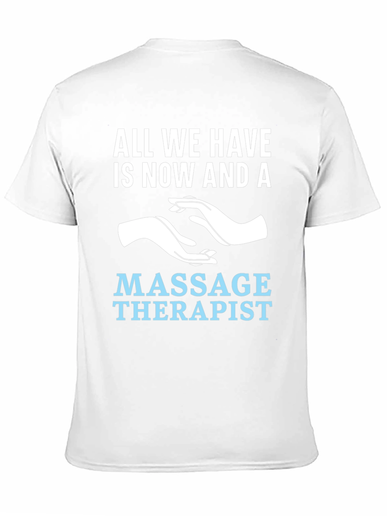 Massage Therapist T-Shirt - Now and A