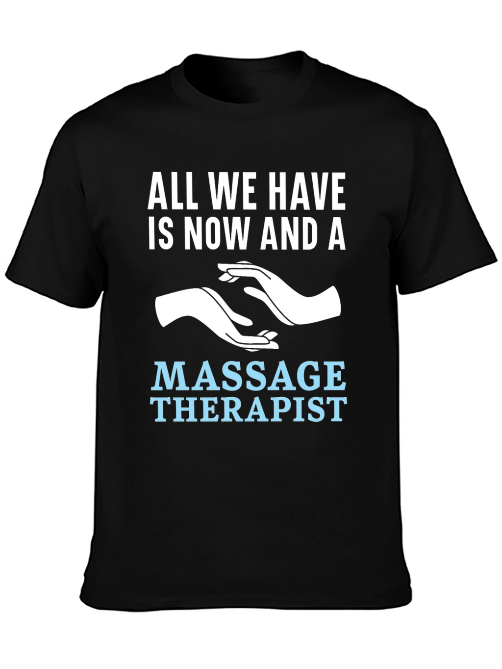 Massage Therapist T-Shirt - Now and A