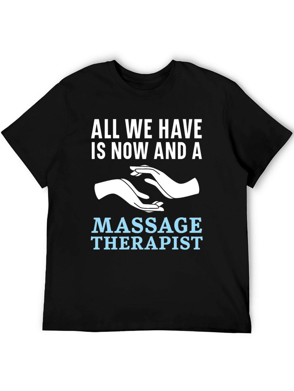 Massage Therapist T-Shirt - Now and A