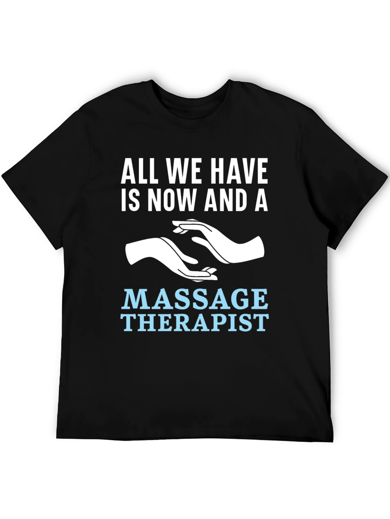 Massage Therapist T-Shirt - Now and A
