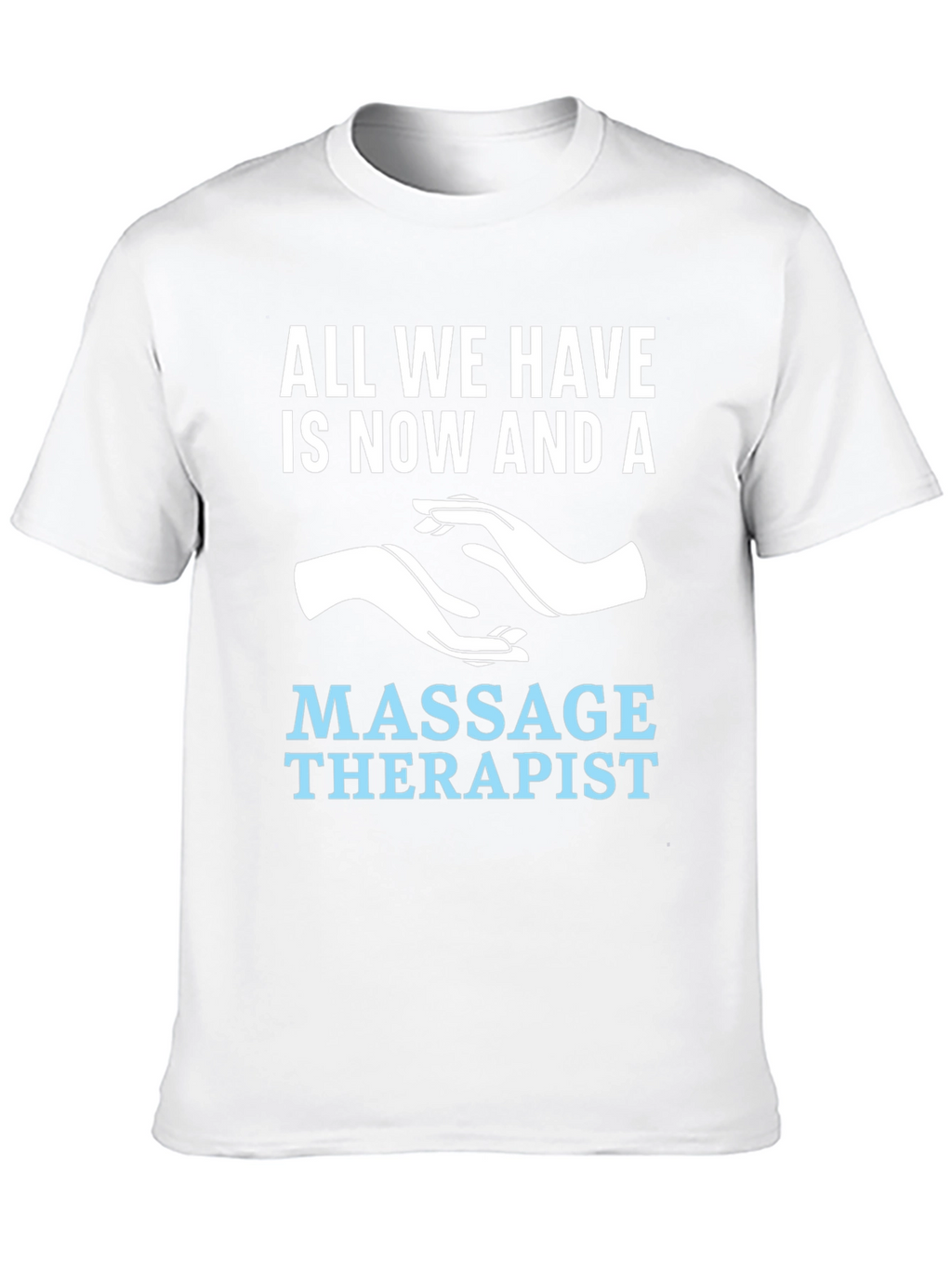 Massage Therapist T-Shirt - Now and A