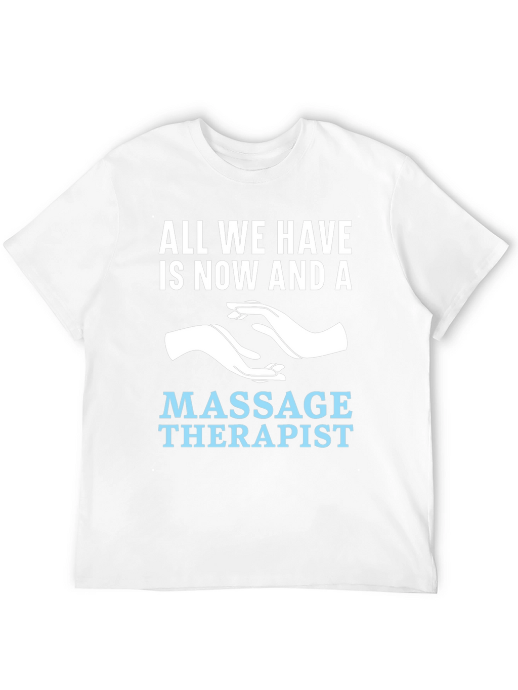 Massage Therapist T-Shirt - Now and A