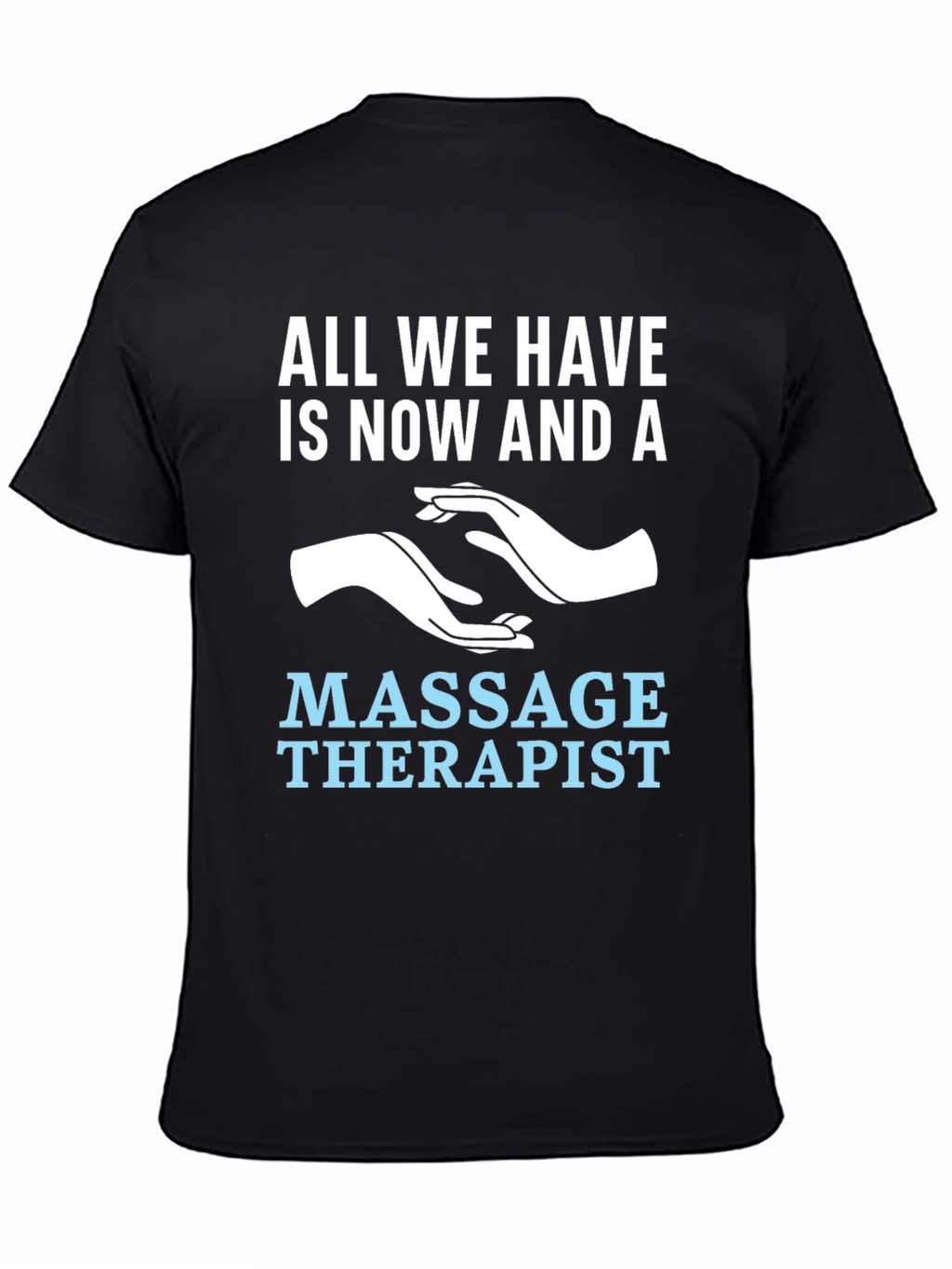 Massage Therapist T-Shirt - Now and A