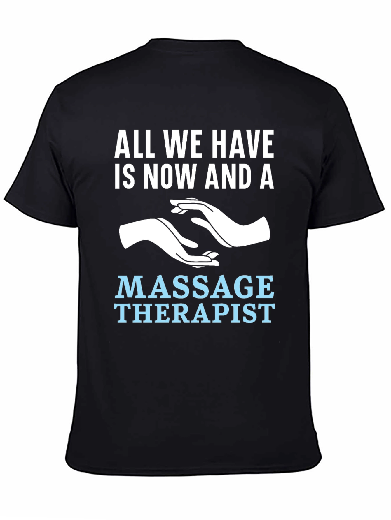 Massage Therapist T-Shirt - Now and A