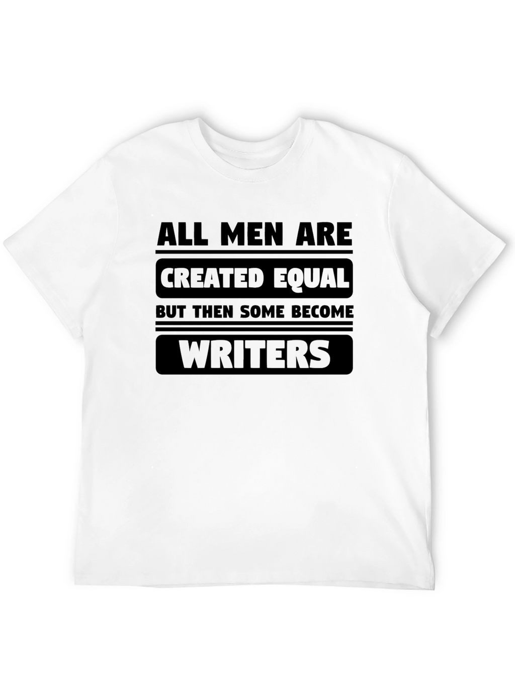 All Men Are Created Equal Writers T-Shirt