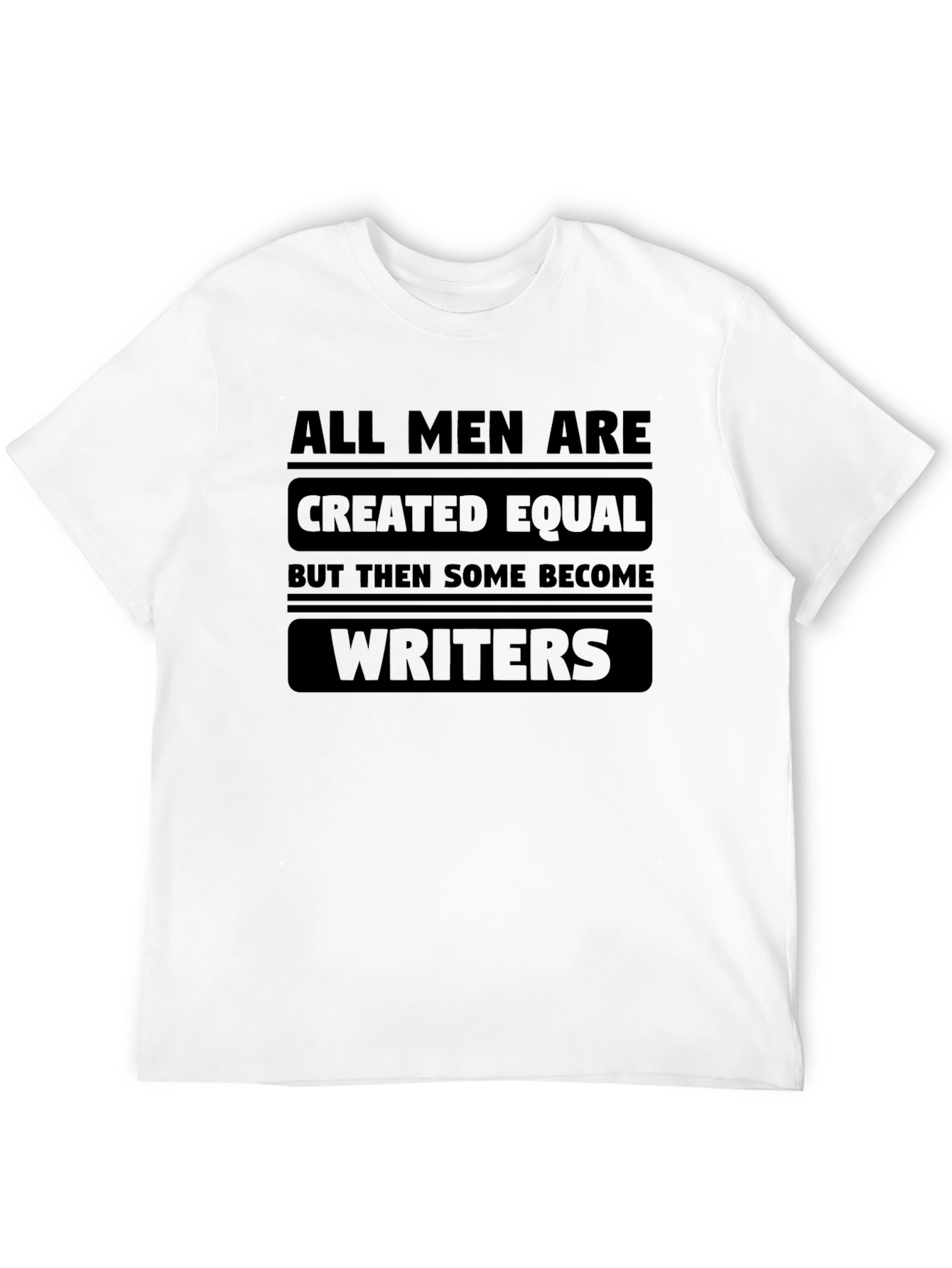 All Men Are Created Equal Writers T-Shirt