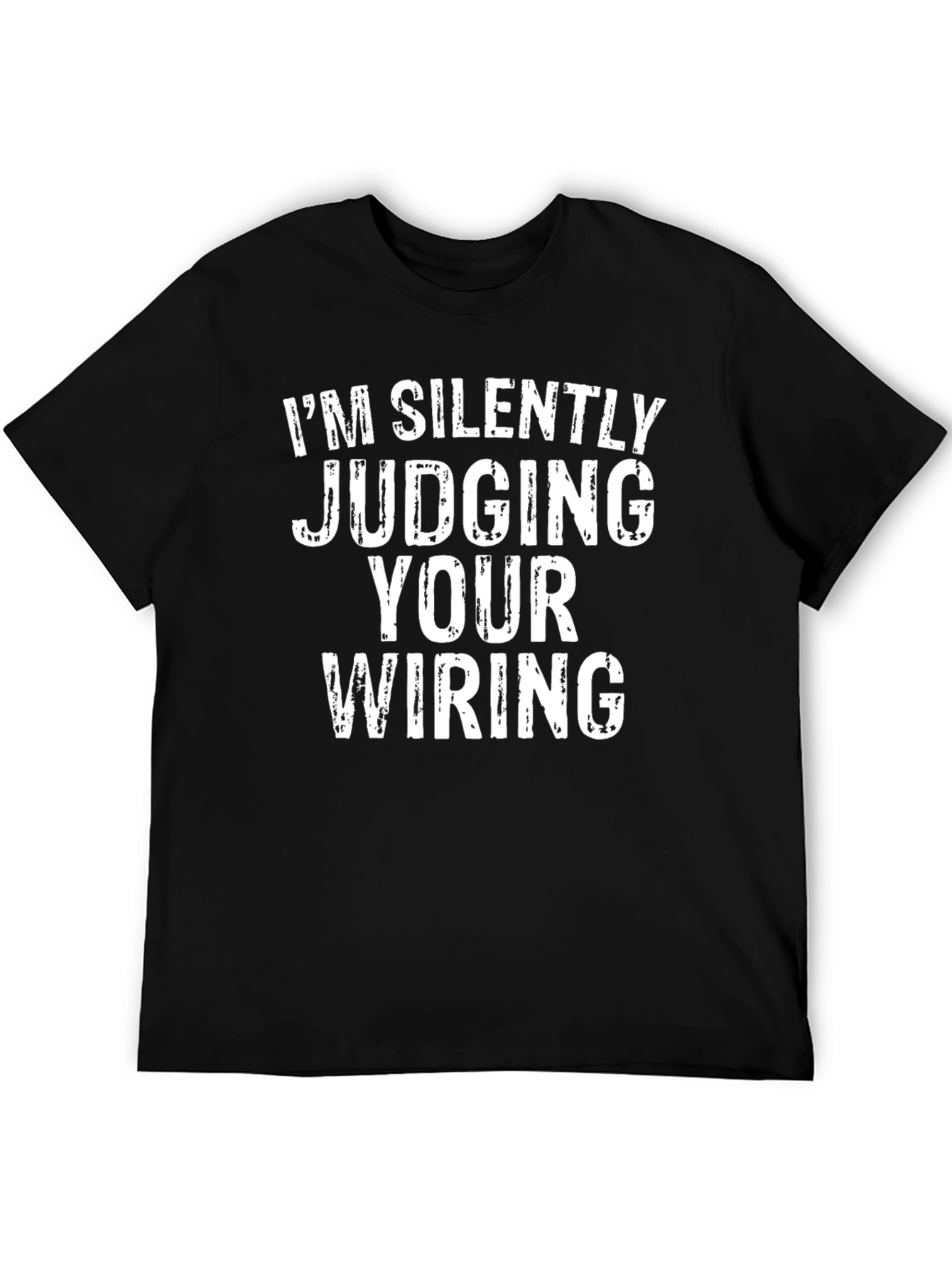 Im Silently Judging Your Wiring Black T-Shirt