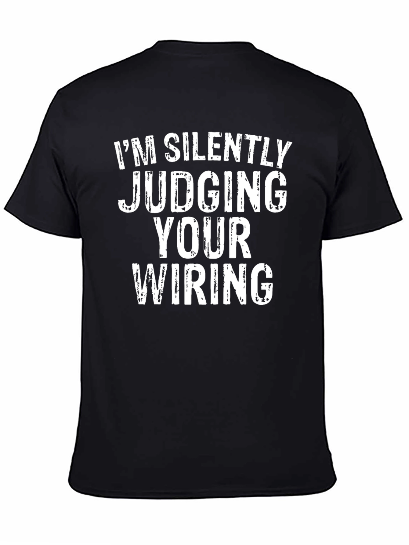 Im Silently Judging Your Wiring Black T-Shirt