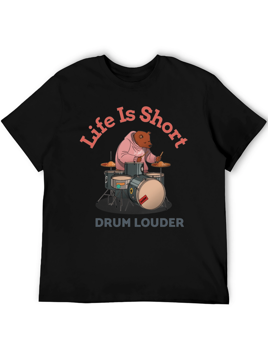 Life is Short Drum Louder Graphic Tee