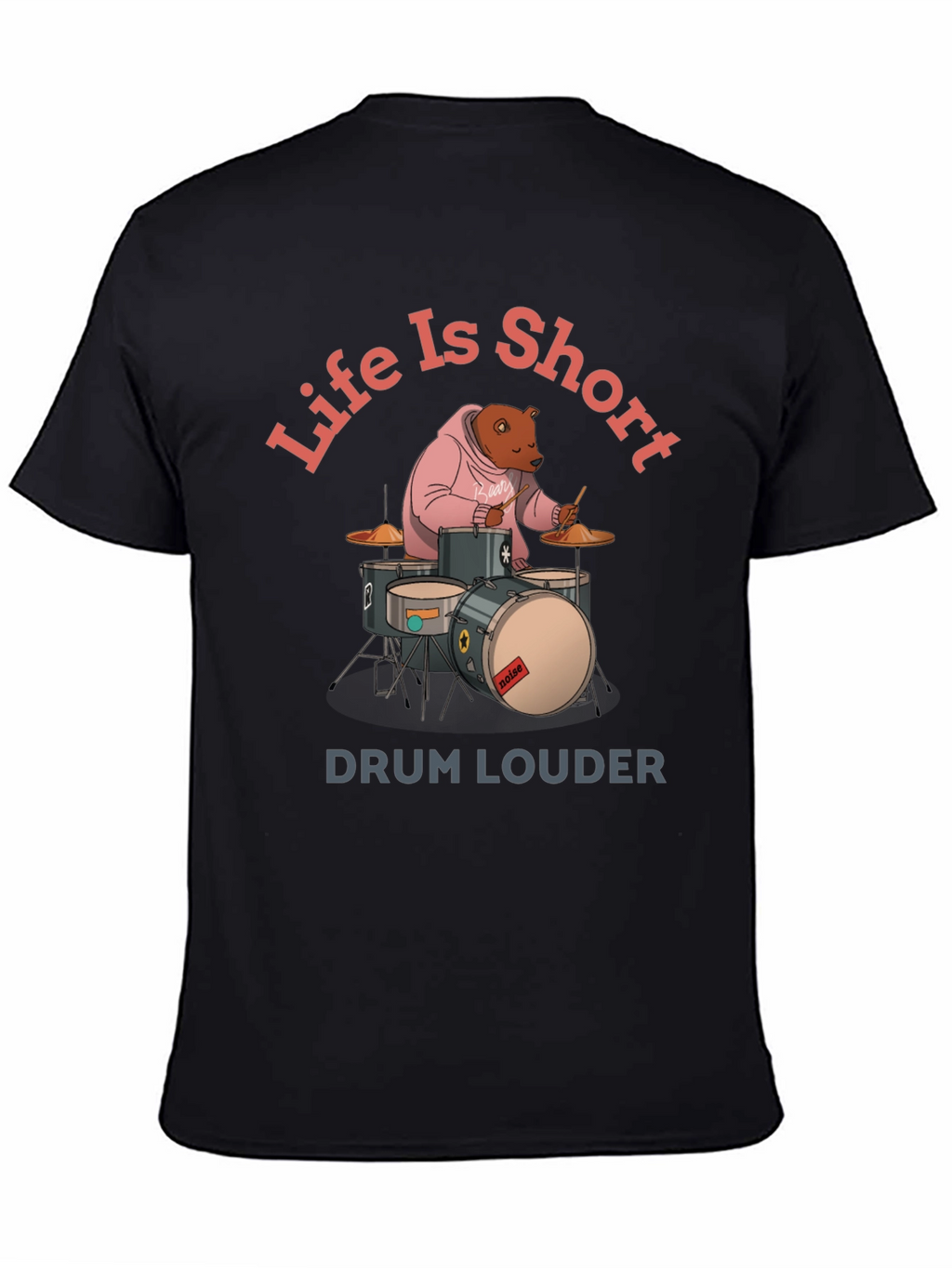 Life is Short Drum Louder Graphic Tee