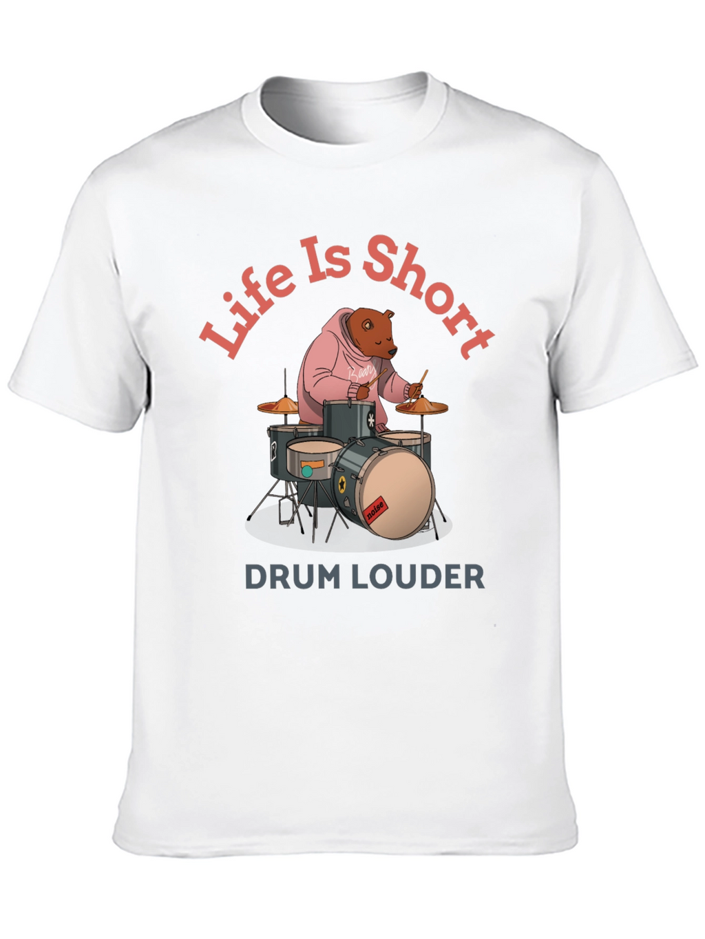 Life is Short Drum Louder Graphic Tee