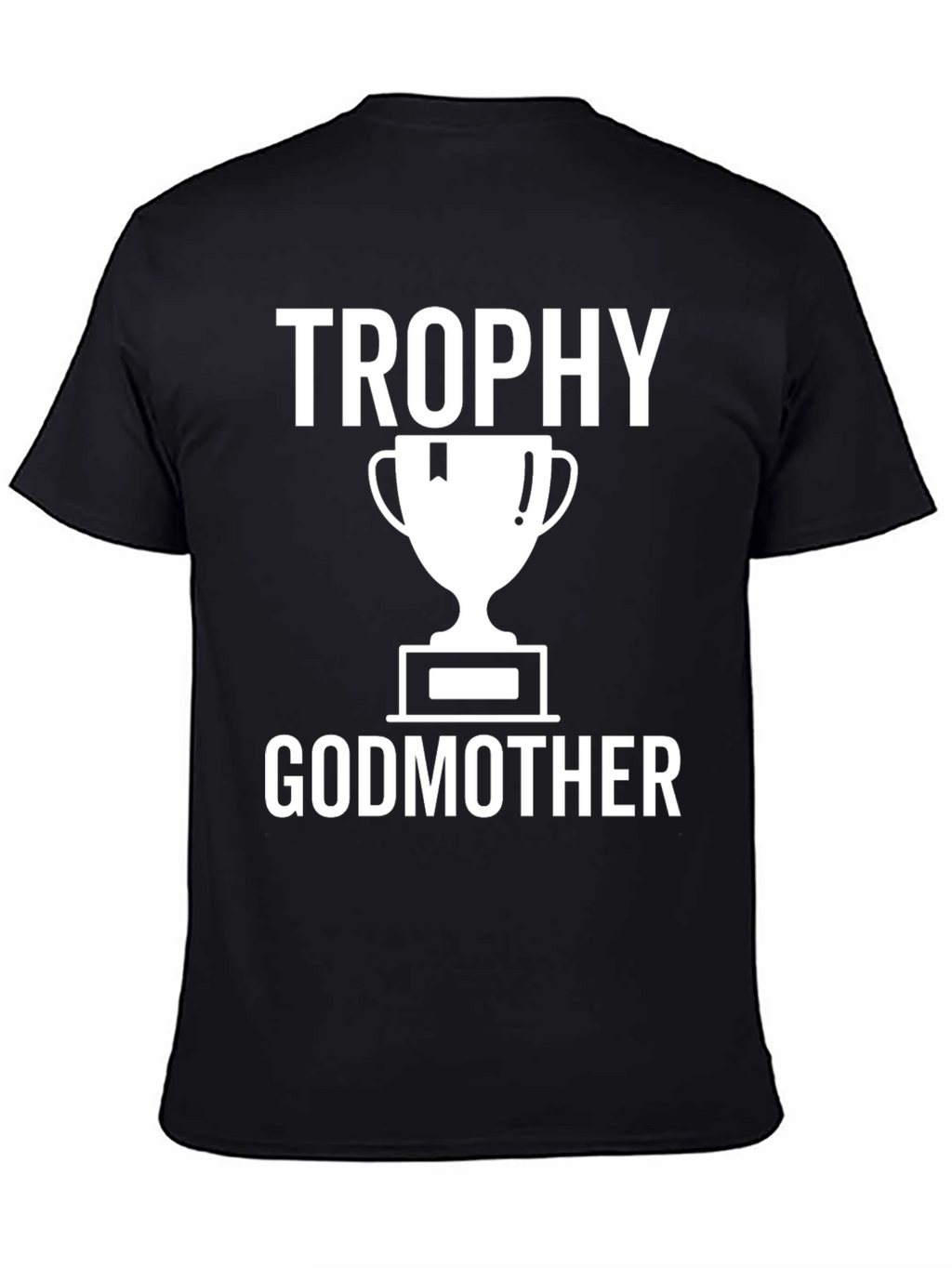 Trophy Godmother T-Shirt - Black Cotton Tee