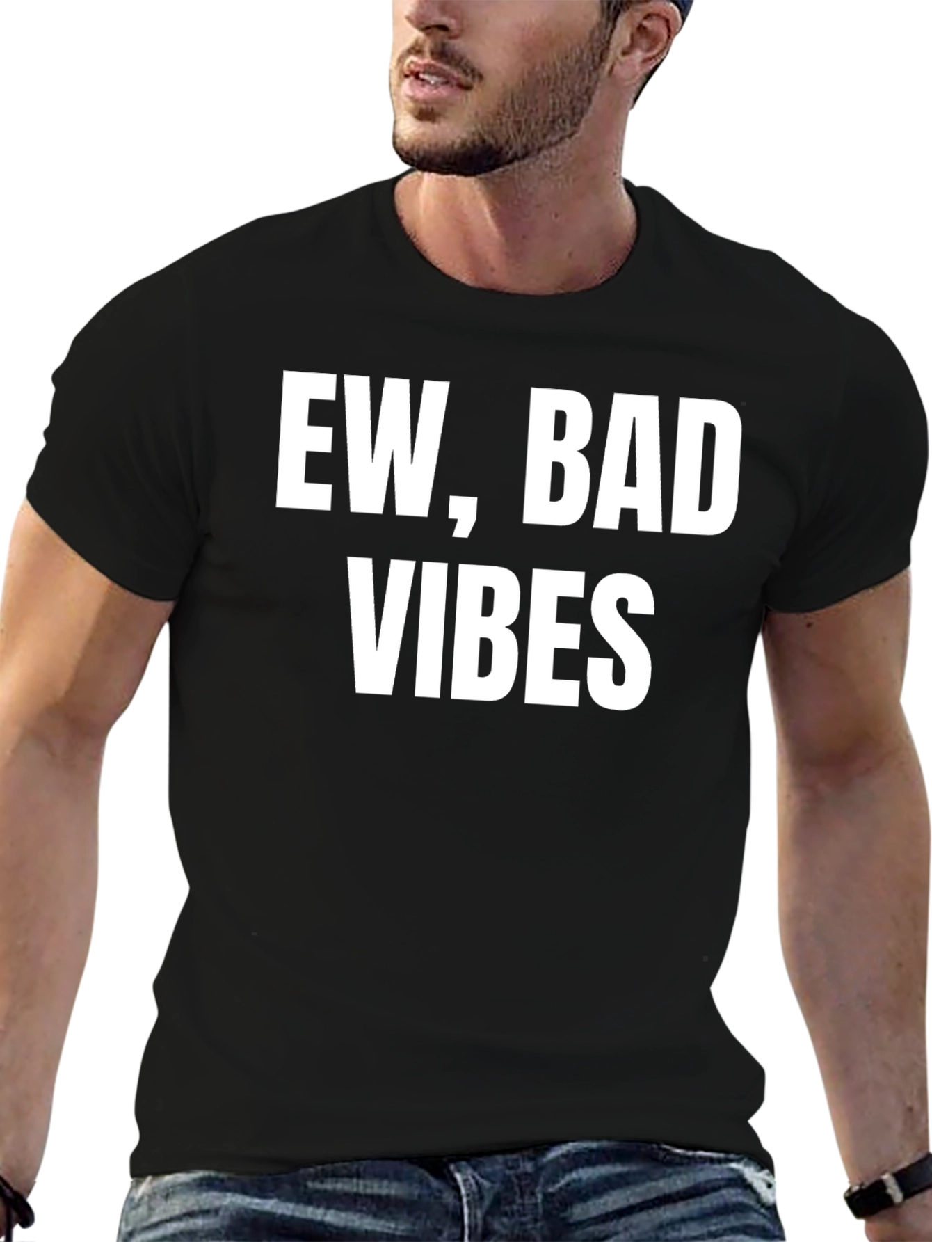Ew Bad Vibes T-Shirt - Sarcastic Graphic Tee