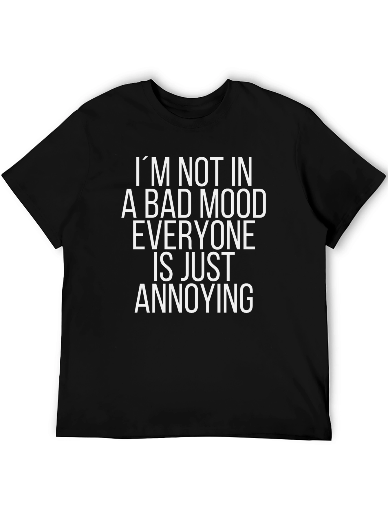 Funny Sarcastic Graphic Tee - Bad Mood Annoying