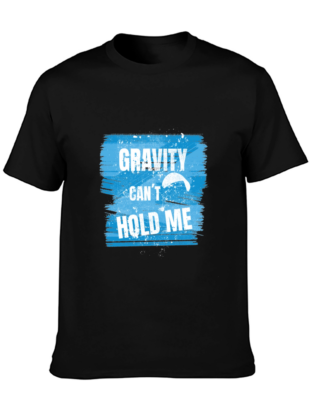 Gravity Cant Hold Me T-Shirt