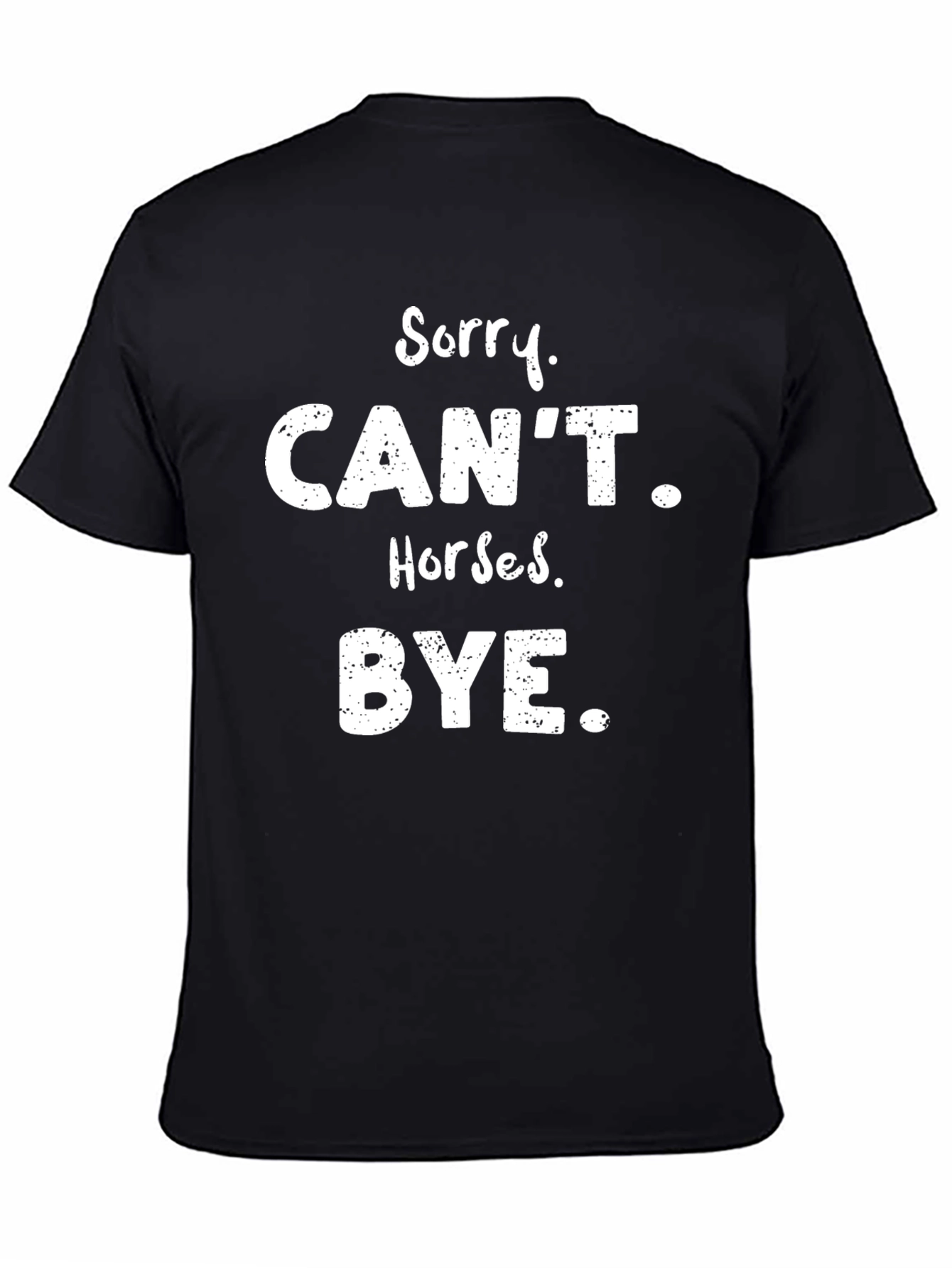 Funny Horse Lover T-Shirt - Sorry Cant Horses Bye