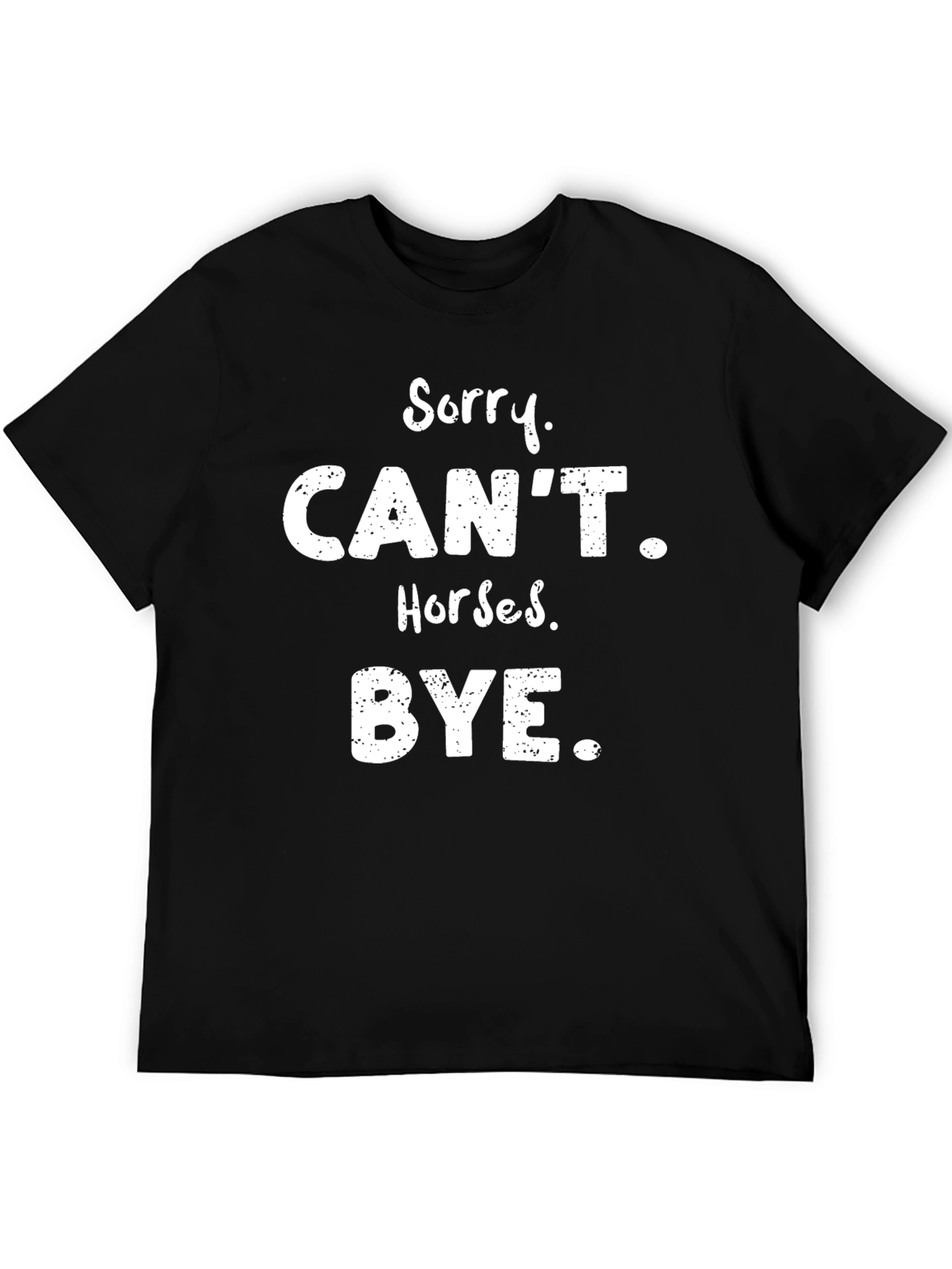 Funny Horse Lover T-Shirt - Sorry Cant Horses Bye