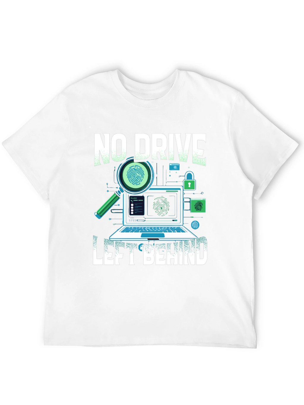 No Drive Left Behind T-Shirt - Cybersecurity Design