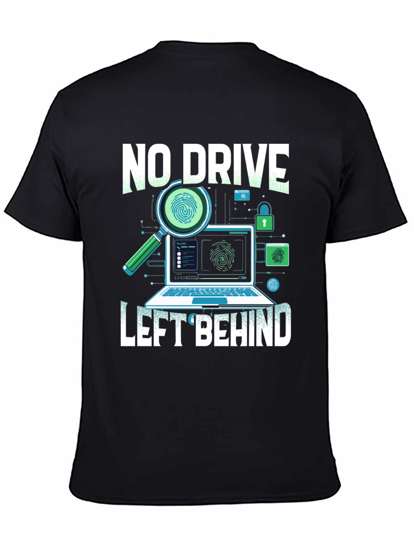 No Drive Left Behind T-Shirt - Cybersecurity Design
