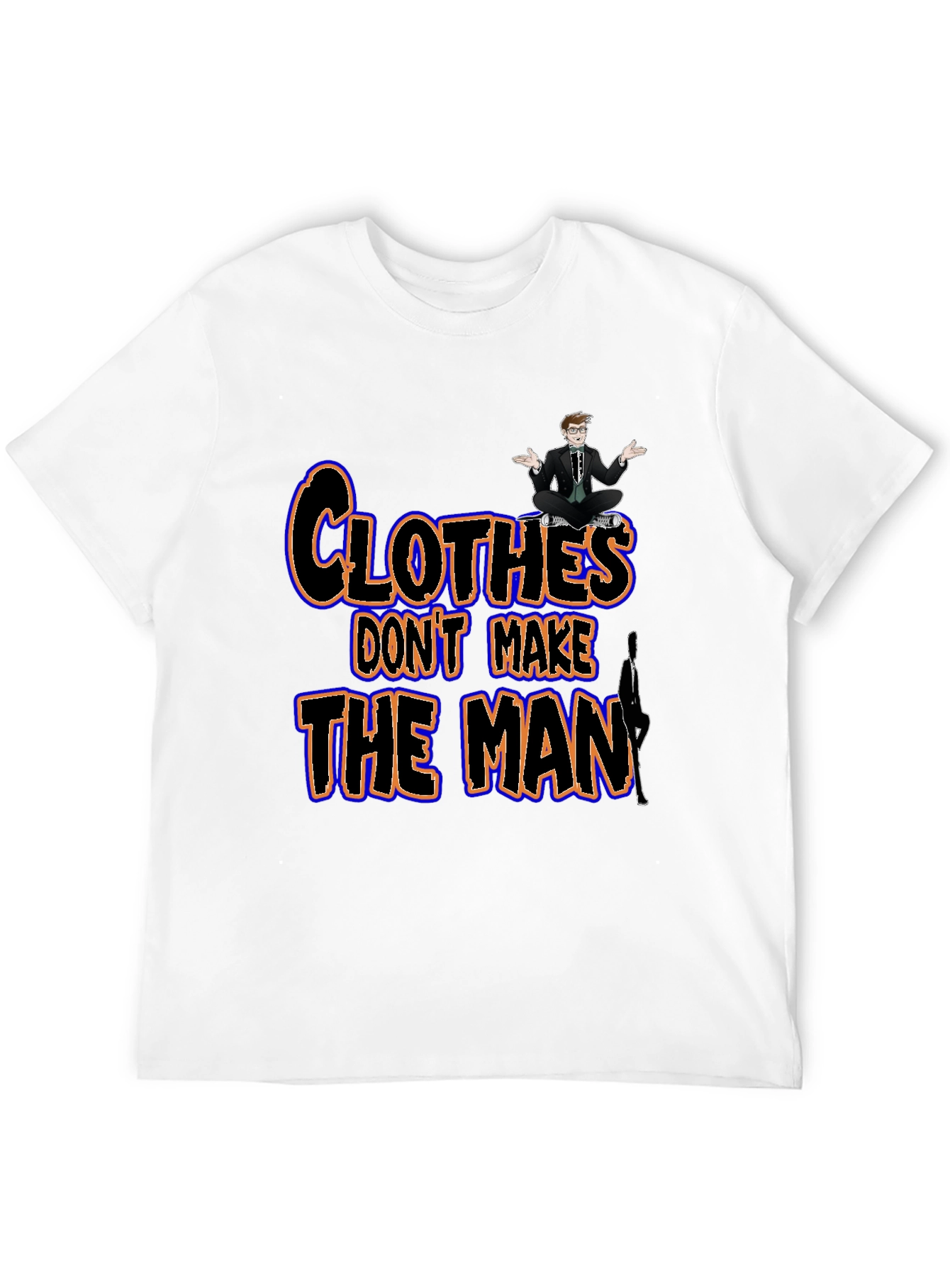 Clothes Dont Make the Man Graphic Tee