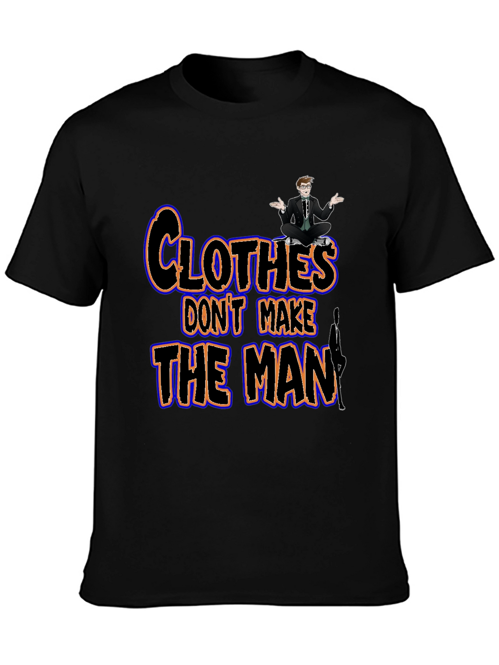 Clothes Dont Make the Man Graphic Tee
