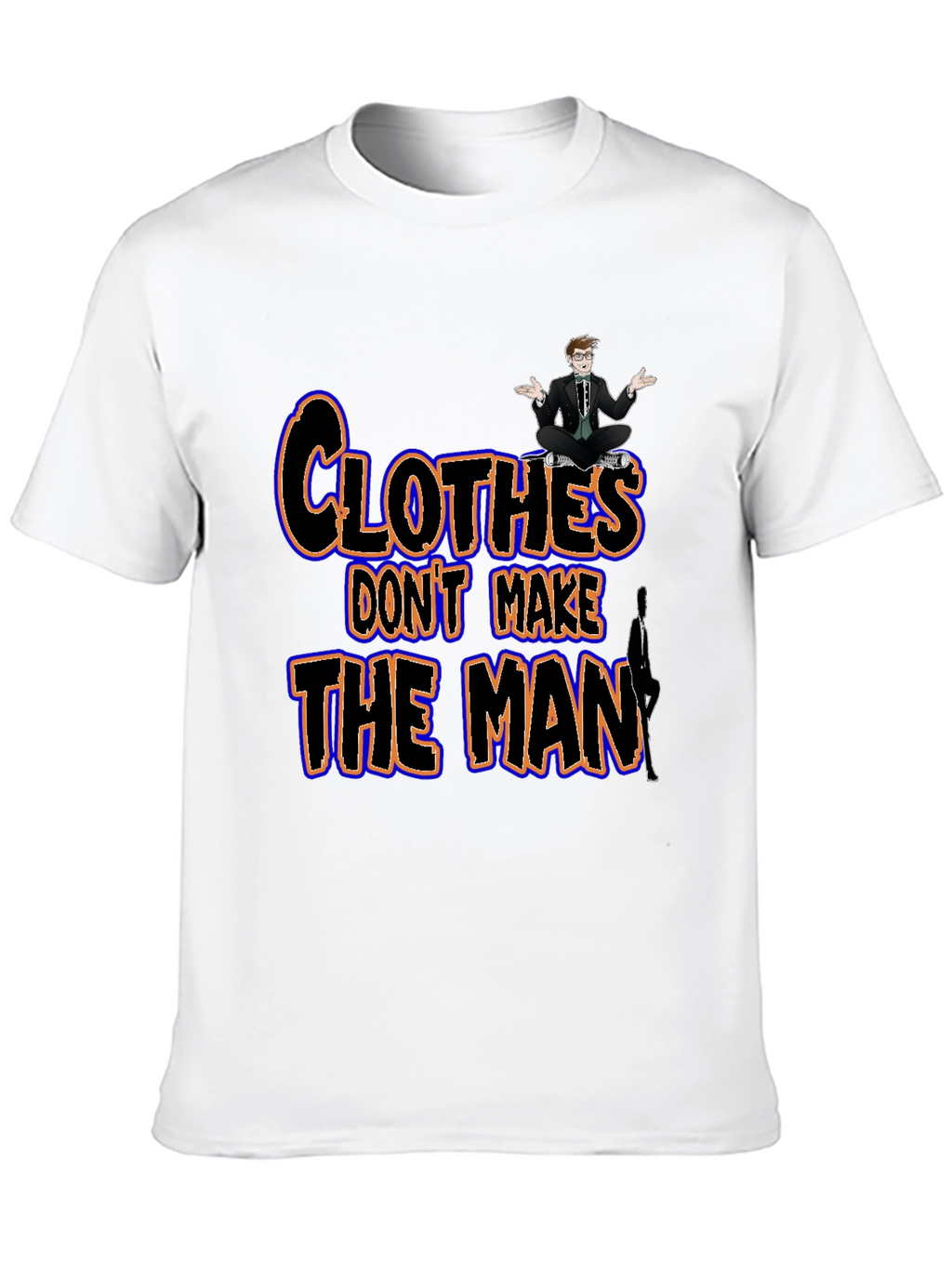 Clothes Dont Make the Man Graphic Tee