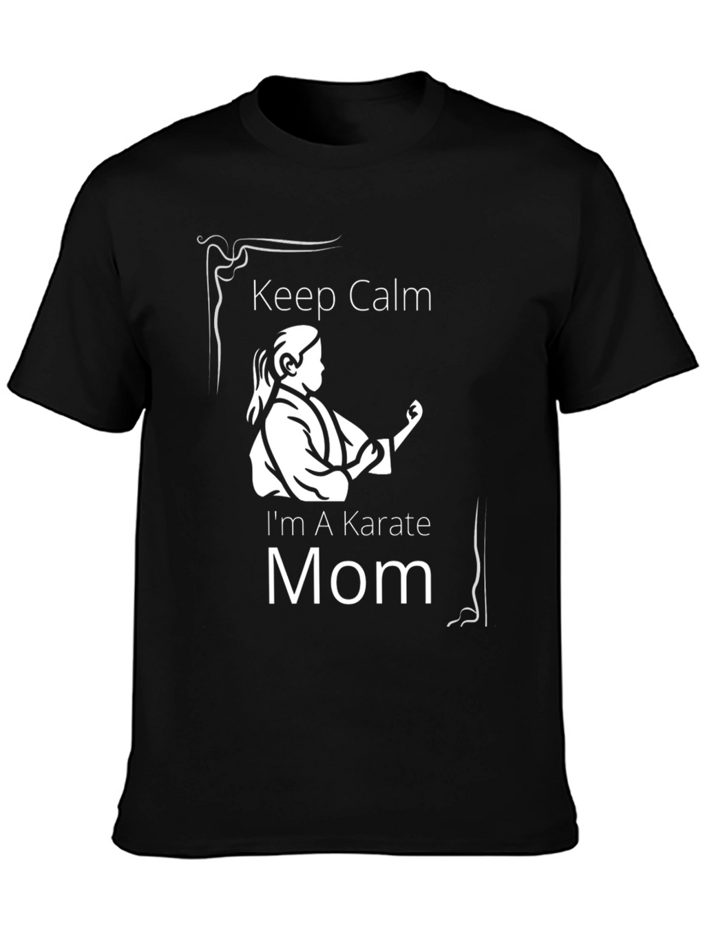 Karate Mom T-Shirt - Keep Calm Martial Arts Tee