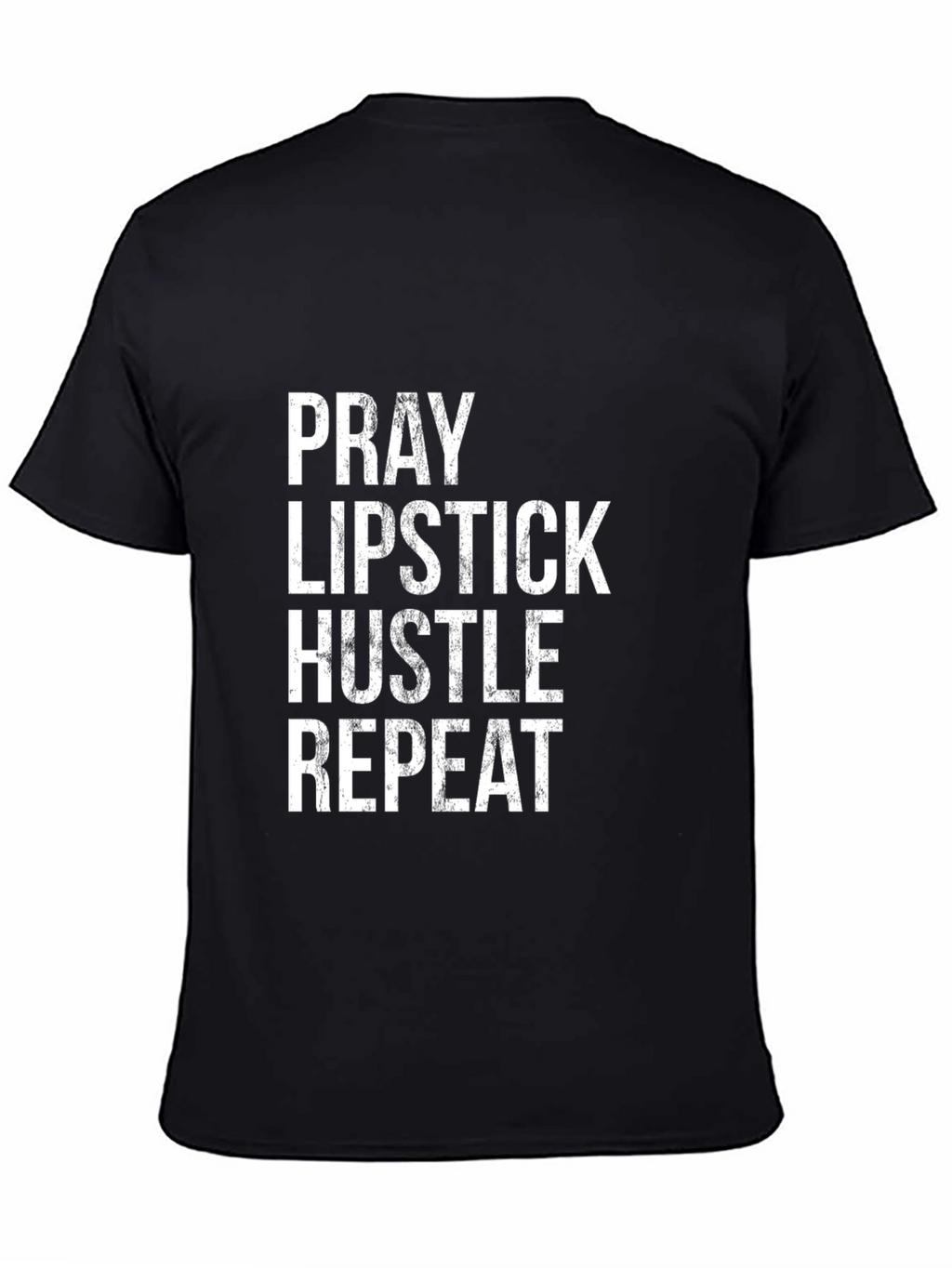 Pray Lipstick Hustle Repeat Black T-Shirt