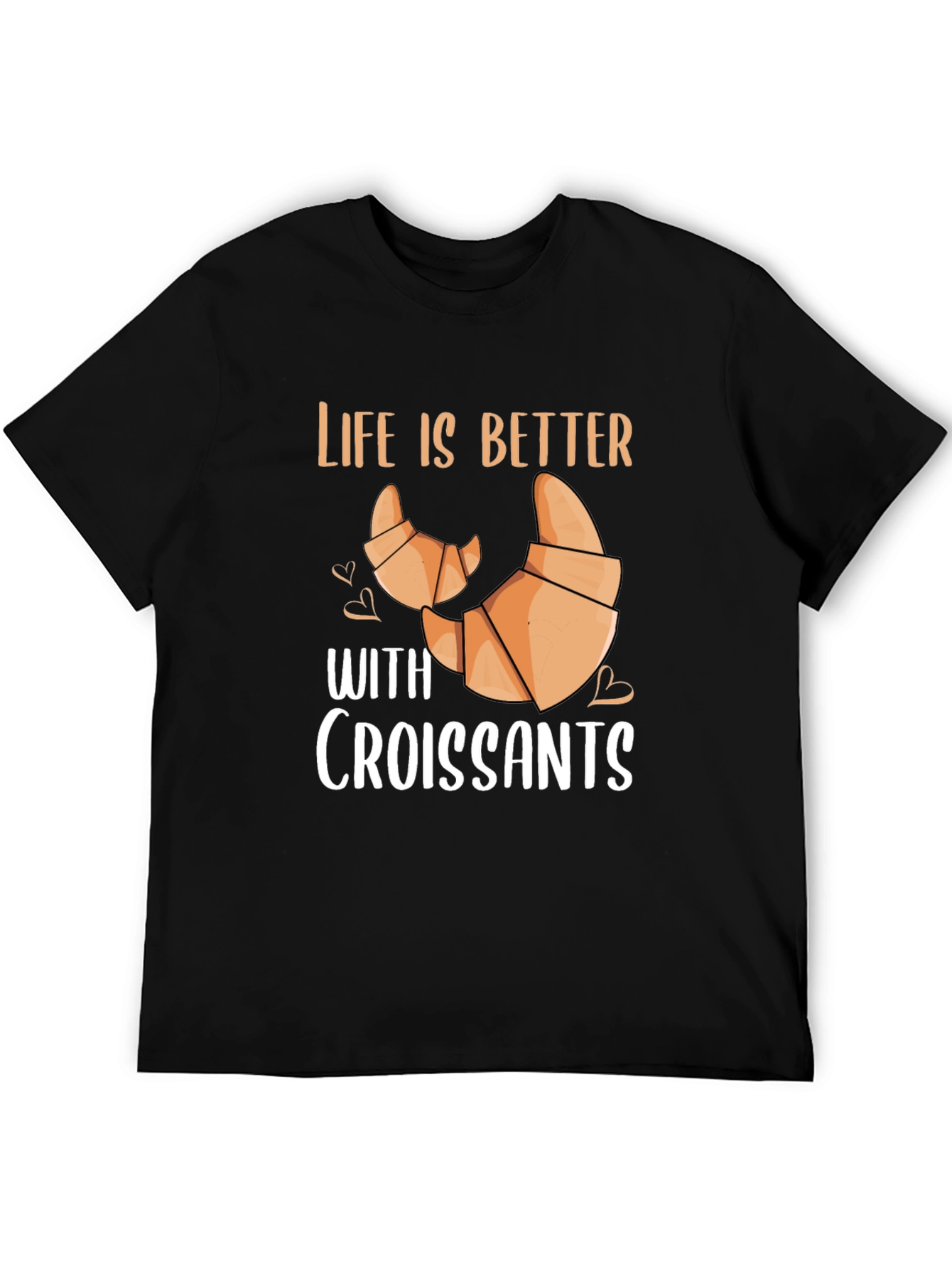 Life is Better With Croissants T-Shirt