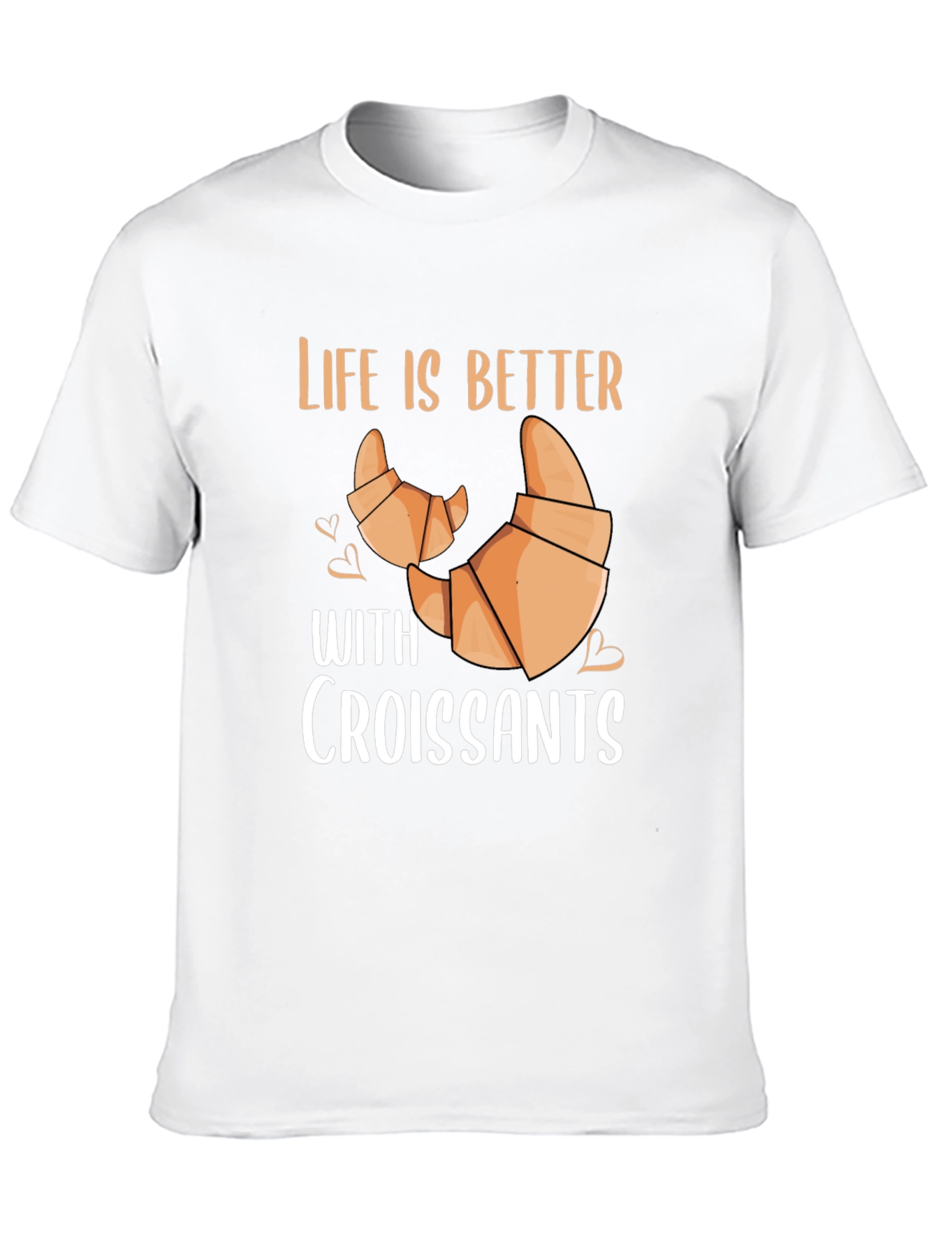 Life is Better With Croissants T-Shirt