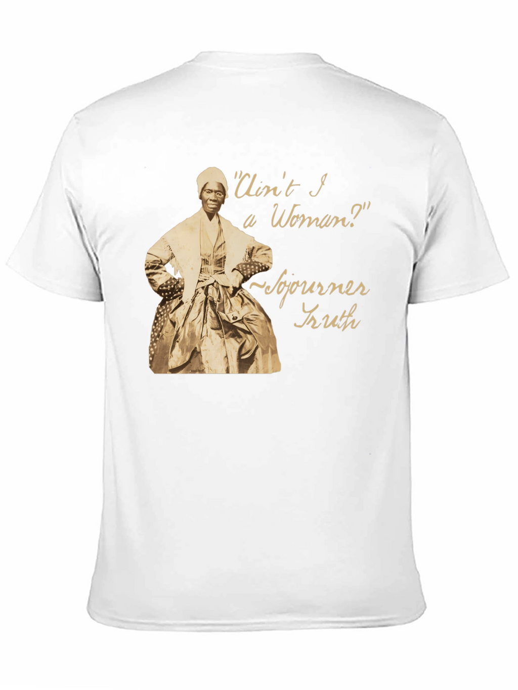 Sojourner Truth T-Shirt - Aint I a Woman?