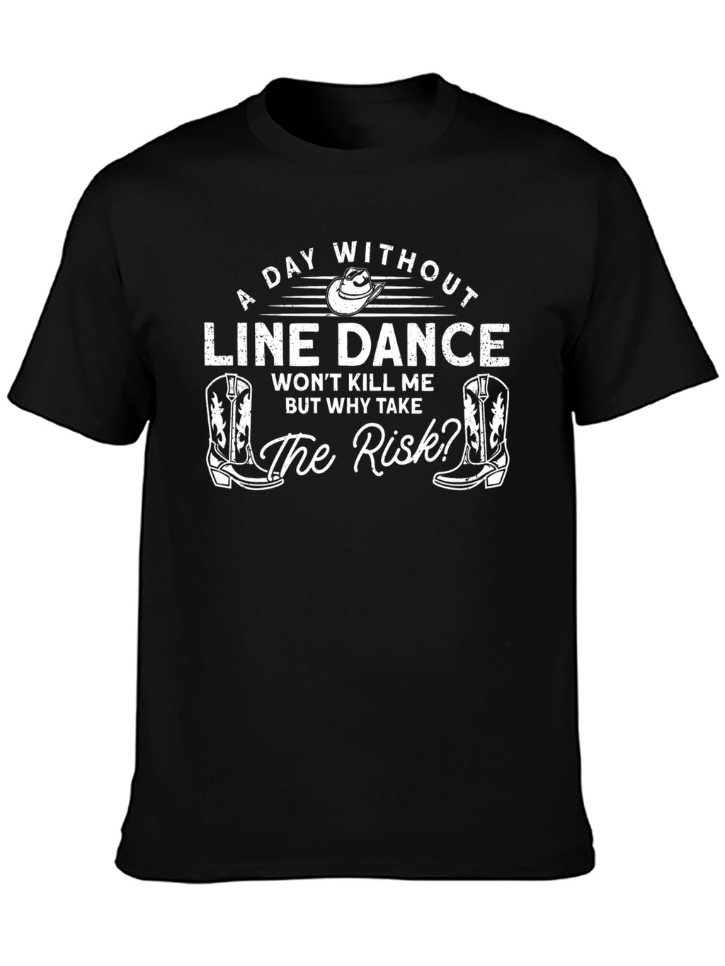 Line Dance T-Shirt - Why Take The Risk Tee