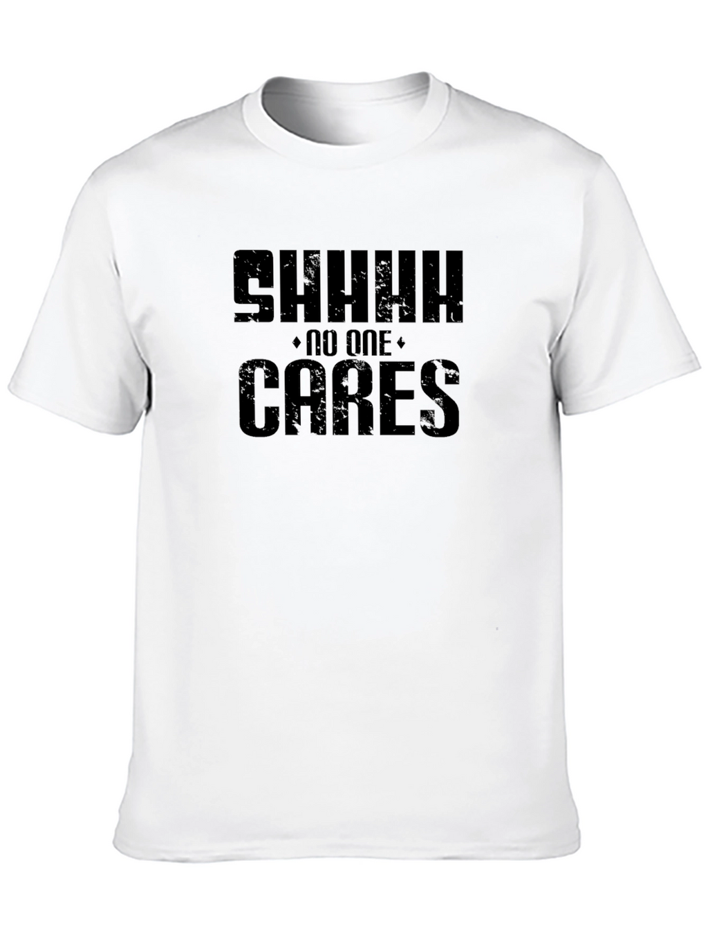 SHHH No One Cares Graphic Tee - Black T-Shirt