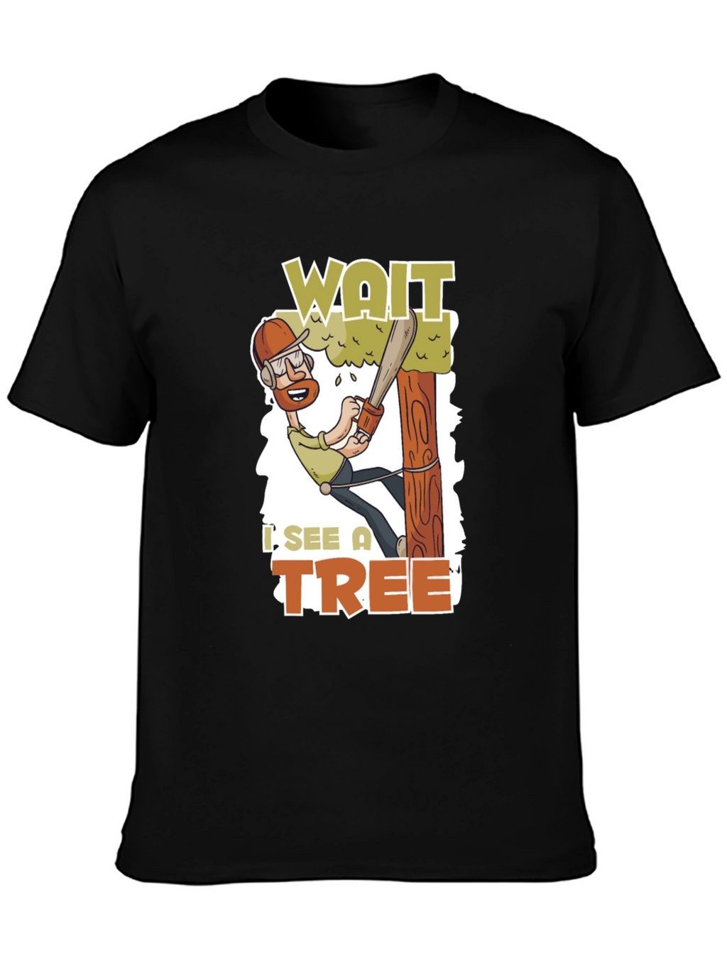 Wait I See a Tree Funny Arborist T-Shirt