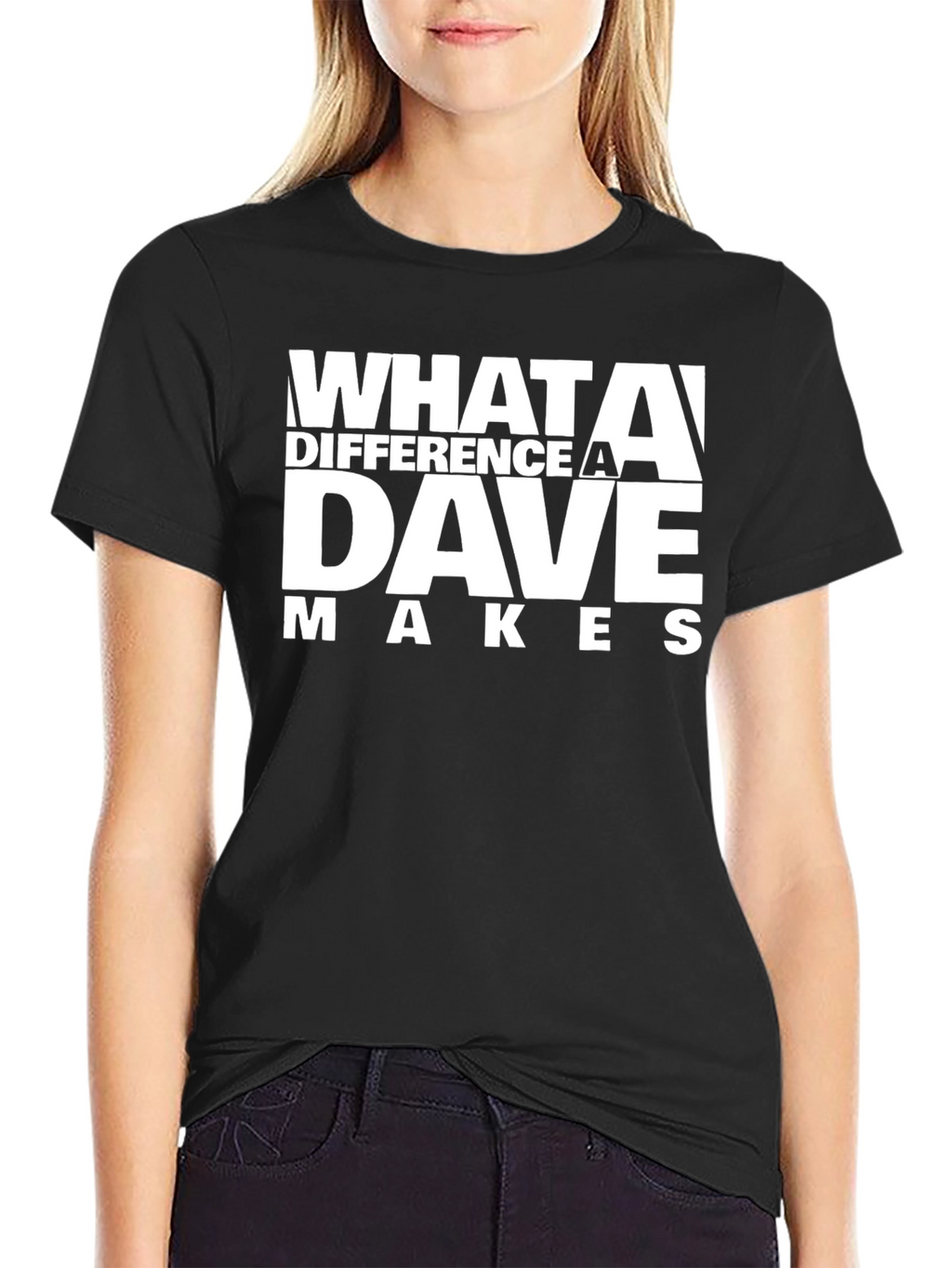 What A Difference A Dave Makes T-Shirt