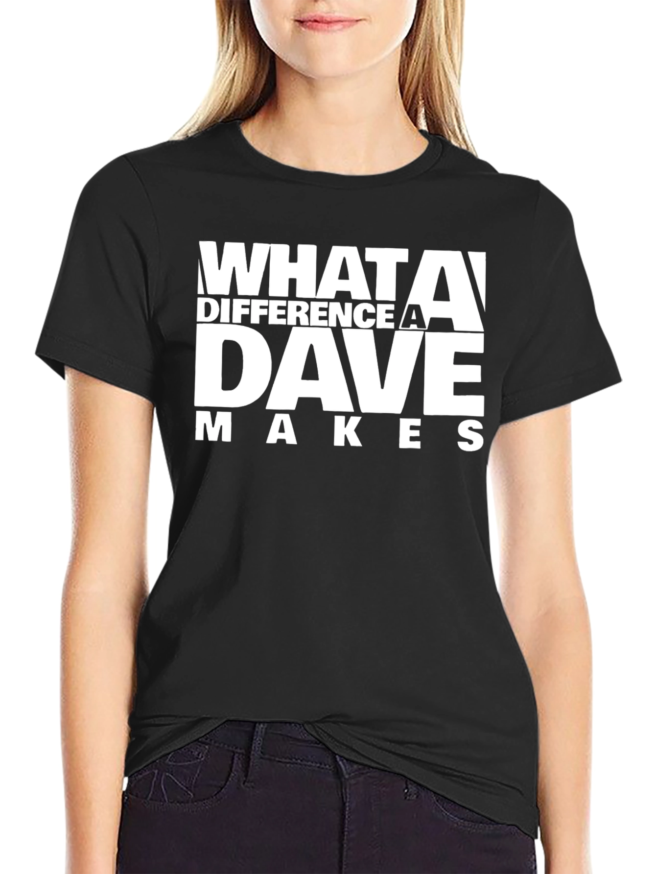What A Difference A Dave Makes T-Shirt
