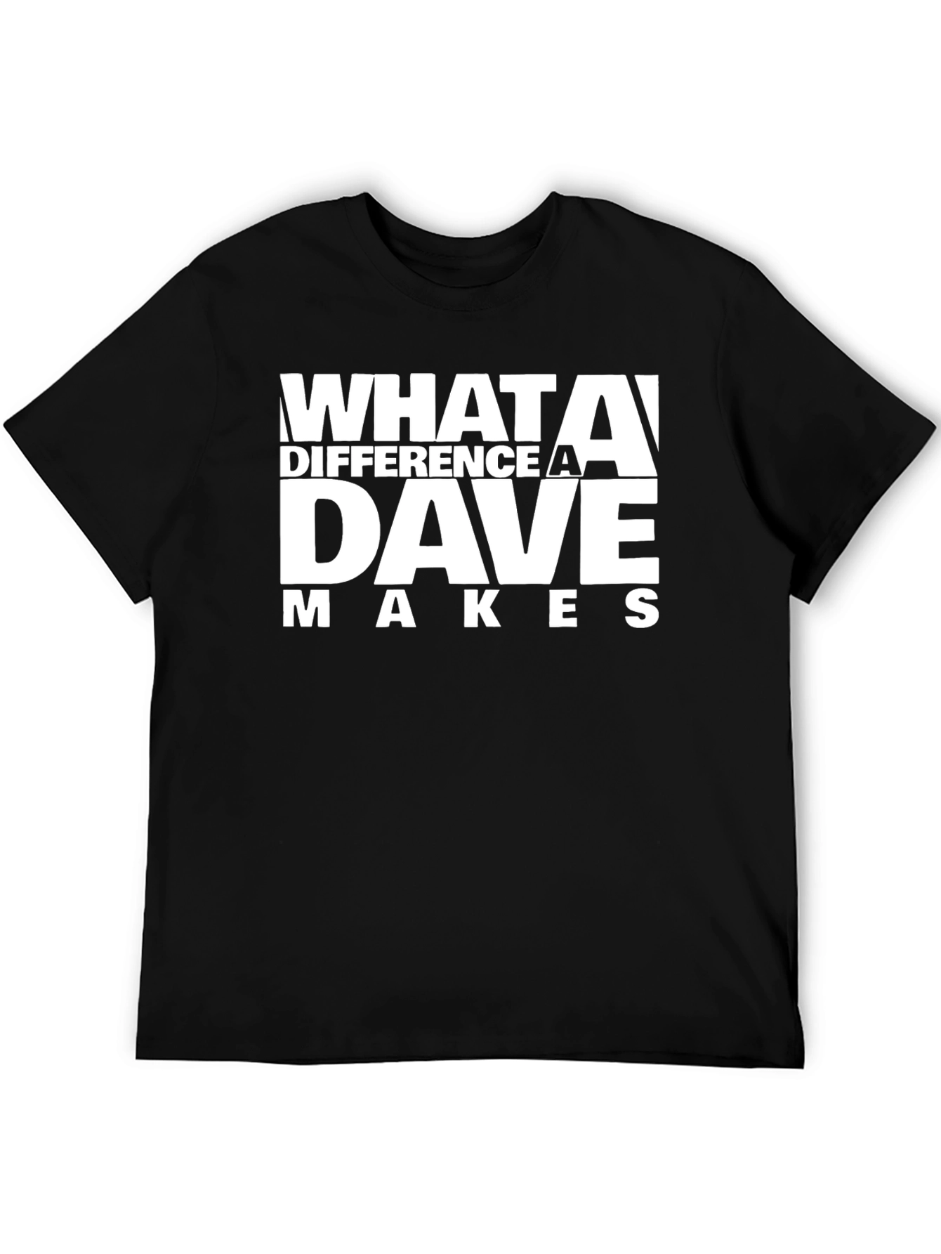 What A Difference A Dave Makes T-Shirt